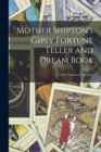 Mother Shipton's Gipsy Fortune Teller and Dream Book : With Napoleon's Oraculum - Book