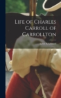 Life of Charles Carroll of Carrollton - Book