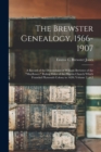 The Brewster Genealogy, 1566-1907; a Record of the Descendants of William Brewster of the "Mayflower." Ruling Elder of the Pilgrim Church Which Founded Plymouth Colony in 1620; Volume 2, pt.2 - Book