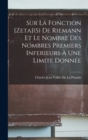 Sur La Fonction [Zeta](S) De Riemann Et Le Nombre Des Nombres Premiers Inferieurs A Une Limite Donnee - Book