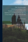 Dictionnaire Genealogique Des Familles Canadiennes Depuis La Fondation De La Colonie Jusqu'a Nos Jours : 1701-1763. A-z... - Book