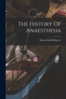 The History Of Anaesthesia - Book