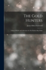 The Gold Hunters : A Story Of Life And Adventure In The Hudson Bay Wilds - Book