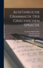 Ausfuhrliche Grammatik der griechischen Sprache - Book