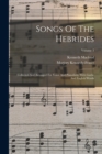 Songs Of The Hebrides : Collected And Arranged For Voice And Pianoforte With Gaelic And English Words; Volume 3 - Book