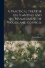 A Practical Treatise on Planting and the Management of Woods and Coppices - Book