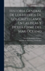 Historia General De Los Hechos De Los Castellanos En Las Islas Y Tierra Firme Del Mar Oceano - Book
