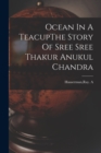 Ocean In A TeacupThe Story Of Sree Sree Thakur Anukul Chandra - Book