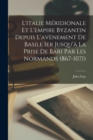 L'italie Meridionale Et L'empire Byzantin Depuis L'avenement De Basile Ier Jusqu'a La Prise De Bari Par Les Normands (867-1071) - Book