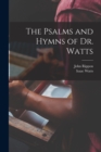 The Psalms and Hymns of Dr. Watts - Book