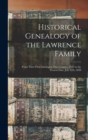 Historical Genealogy of the Lawrence Family : From Their First Landing in This Country, 1635 to the Present Date, July 4Th, 1858 - Book