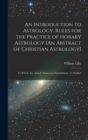 An Introduction to Astrology, Rules for the Practice of Horary Astrology [An Abstract of Christian Astrology] : To Which Are Added, Numerous Emendations, by Zadkiel - Book