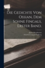 Die Gedichte von Ossian, dem Sohne Fingals, Erster Band. - Book