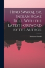 Hind Swaraj, or, Indian Home Rule. With the Latest Foreword by the Author - Book