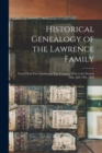 Historical Genealogy of the Lawrence Family : From Their First Landing in This Country, 1635 to the Present Date, July 4Th, 1858 - Book
