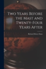Two Years Before the Mast and Twenty-Four Years After - Book