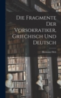 Die Fragmente der Vorsokratiker, griechisch und deutsch - Book