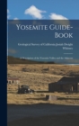 Yosemite Guide-book : A Description of the Yosemite Valley and the Adjacent - Book