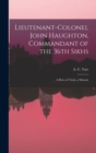 Lieutenant-Colonel John Haughton, Commandant of the 36th Sikhs; a Hero of Tirah, a Memoir - Book
