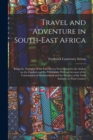 Travel and Adventure in South-East Africa; Being the Narrative of the Last Eleven Years Spent by the Author on the Zambesi and its Tributaries; With an Account of the Colonisation of Mashunaland and t - Book