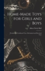 Home-Made Toys for Girls and Boys : Wooden and Cardboard Toys, Mechanical and Electrical Toys - Book