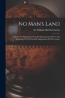 No Man's Land : A History Of Spitsbergen From Its Discovery In 1596 To The Beginning Of The Scientific Exploration Of The Country - Book