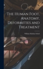 The Human Foot, Anatomy, Deformities and Treatment - Book