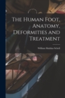 The Human Foot, Anatomy, Deformities and Treatment - Book