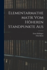 Elementarmathematik Vom Hoheren Standpunkte Aus - Book