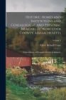 Historic Homes and Institutions and Genealogical and Personal Memoirs of Worcester County, Massachusetts : With a History of Worcester Society of Antiquity; Volume 2 - Book