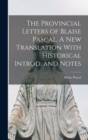 The Provincial Letters of Blaise Pascal. A New Translation With Historical Introd. and Notes - Book
