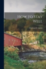 How to Stay Well - Book
