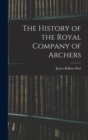 The History of the Royal Company of Archers - Book