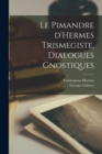 Le Pimandre d'Hermes Trismegiste, dialogues gnostiques - Book