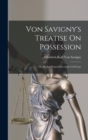 Von Savigny's Treatise On Possession : Or, the Jus Possessionis of the Civil Law - Book