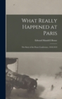 What Really Happened at Paris : The Story of the Peace Conference, 1918-1919 - Book