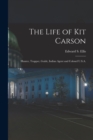 The Life of Kit Carson : Hunter, Trapper, Guide, Indian Agent and Colonel U.S.A. - Book