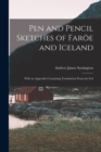 Pen and Pencil Sketches of Faroe and Iceland : With an Appendix Containing Translations From the Icel - Book