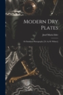 Modern Dry Plates : Or Emulsion Photography [Tr. by H. Wilmer] - Book