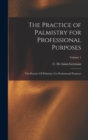 The Practice of Palmistry for Professional Purposes : The Practice Of Palmistry For Professional Purposes; Volume 1 - Book