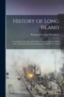 History of Long Island : Containing an Account of the Discovery and Settlement; With Other Important and Interesting Matters to the Present Time - Book