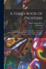 A Hand-Book of Proverbs : Comprising an Entire Republication of Ray's Collection of English Proverbs, With His Additions From Foreign Languages, and a Complete Alphabetical Index - Book