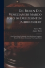 Die Reisen des Venezianers Marco Polo im dreizehnten Jahrhundert : Zum ersten Male vollstandig nach den besten Ausgaben Deutsch mit einem Kommentar von August Burck - Book
