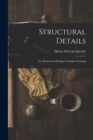Structural Details; Or, Elements of Design in Timber Framing - Book
