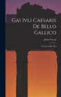 Gai Ivli Caesaris De Bello Gallico : Caesar's Gallic War - Book