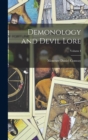 Demonology and Devil Lore; Volume I - Book