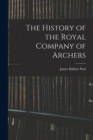 The History of the Royal Company of Archers - Book