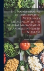 The Pocket Manual of Homeopathic Veterinary Medicine...With the General Management of Animals in Health & Disease - Book