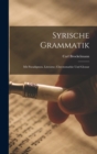 Syrische Grammatik : Mit Paradigmen, Literatur, Chrestomathie Und Glossar - Book