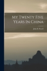 My Twenty Five Years In China - Book
